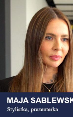 [VIDEO] Maja Sablewska: Bohaterki mojego programu mają mnie na sto procent, czują to i obdarzają mnie zaufaniem. Jestem zupełnie inna niż wtedy, kiedy zaczynałam robić te metamorfozy